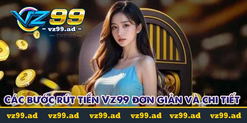 RÚT TIỀN 5 Các bước rút tiền Vz99 đơn giản và chi tiết