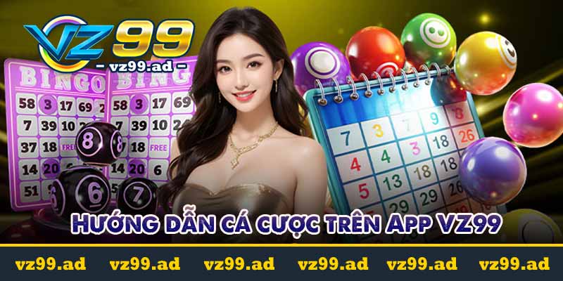 TẢI APP 9 Hướng dẫn cá cược trên App VZ99