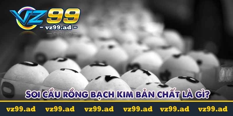 Soi cầu rồng bạch kim luôn thắng tại vz99.ad 5 Soi cầu rồng bạch kim là gì