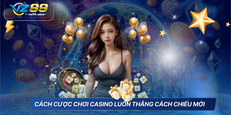 Chiến Thuật Chơi Casino Luôn Thắng Cá Cược Bất Bại 6 Cách cược chơi casino luôn thắng cách chiếu mới