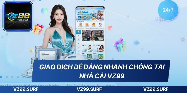 TRANG CHỦ 19 Giao dịch dễ dàng nhanh chóng tại nhà cái VZ99